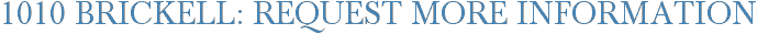 1010 Brickell: Request More Information
