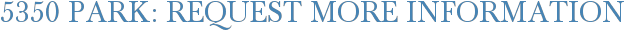 5350 Park: Request More Information