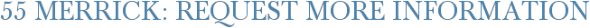 55 Merrick: Request More Information