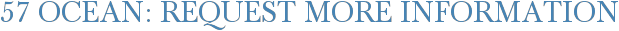 57 Ocean: Request More Information