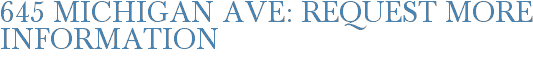 645 Michigan Ave: Request More Information