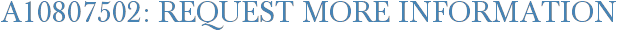 A10807502: Request More Information