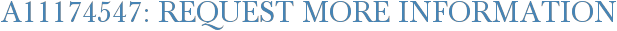 A11174547: Request More Information