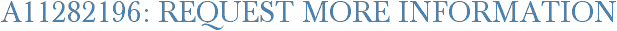 A11282196: Request More Information