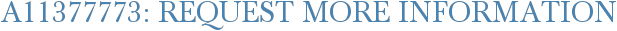 A11377773: Request More Information
