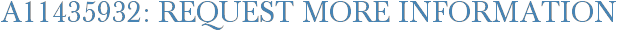 A11435932: Request More Information