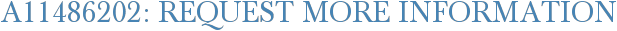 A11486202: Request More Information
