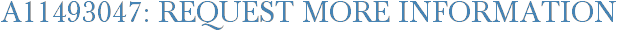 A11493047: Request More Information