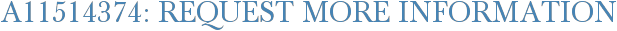 A11514374: Request More Information