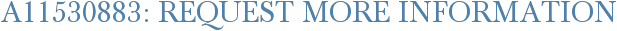 A11530883: Request More Information