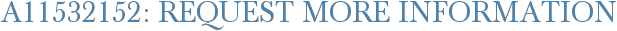 A11532152: Request More Information