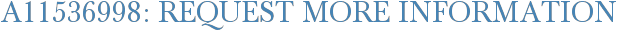A11536998: Request More Information