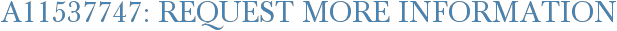 A11537747: Request More Information