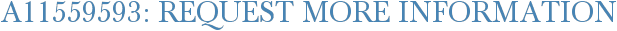 A11559593: Request More Information