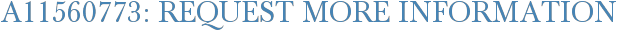 A11560773: Request More Information