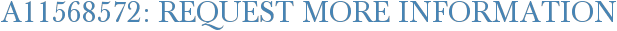 A11568572: Request More Information