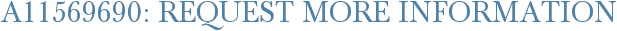 A11569690: Request More Information