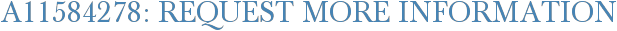 A11584278: Request More Information