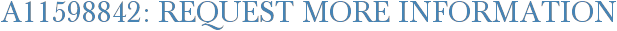 A11598842: Request More Information