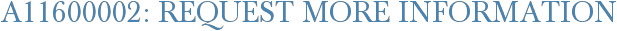 A11600002: Request More Information