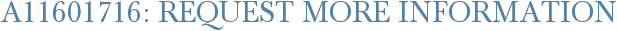 A11601716: Request More Information