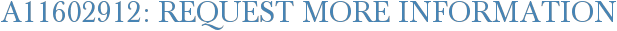A11602912: Request More Information