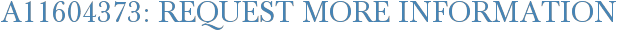 A11604373: Request More Information