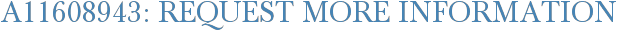 A11608943: Request More Information