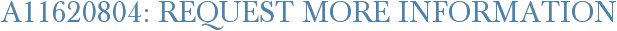 A11620804: Request More Information