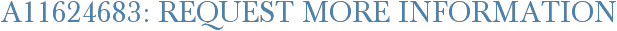 A11624683: Request More Information