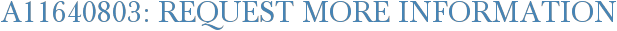 A11640803: Request More Information