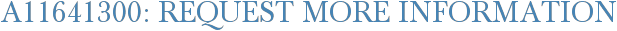 A11641300: Request More Information