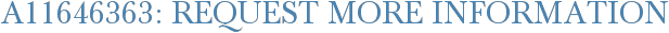 A11646363: Request More Information