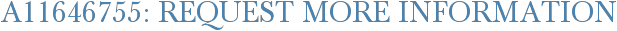 A11646755: Request More Information