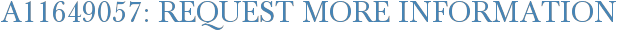 A11649057: Request More Information