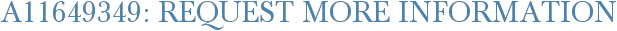 A11649349: Request More Information
