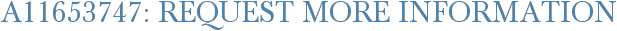 A11653747: Request More Information
