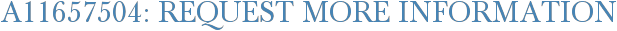 A11657504: Request More Information
