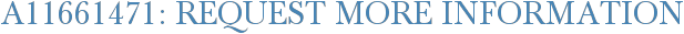 A11661471: Request More Information