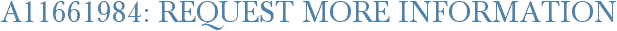 A11661984: Request More Information