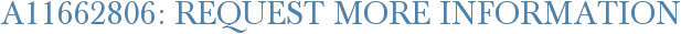 A11662806: Request More Information