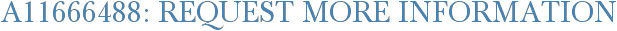 A11666488: Request More Information