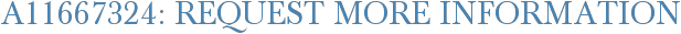 A11667324: Request More Information