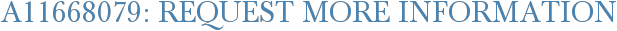 A11668079: Request More Information