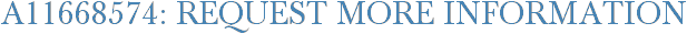 A11668574: Request More Information