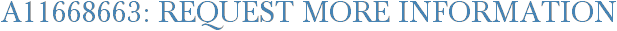 A11668663: Request More Information