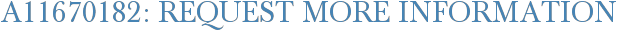 A11670182: Request More Information