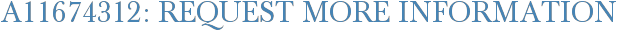 A11674312: Request More Information