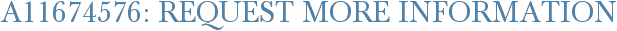 A11674576: Request More Information