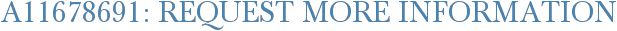 A11678691: Request More Information